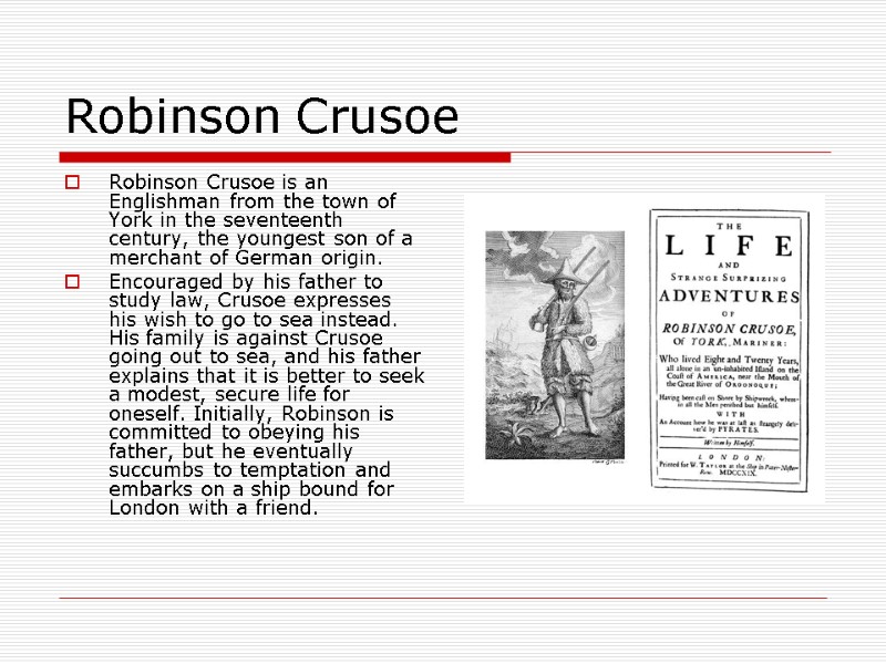 Robinson Crusoe Robinson Crusoe is an Englishman from the town of York in the